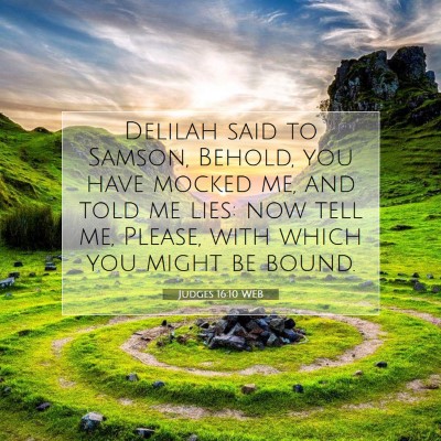 Picture 07 - Judges 16:10 WEB - Delilah said to Samson, Behold, you have mocked - Bible Verse Picture