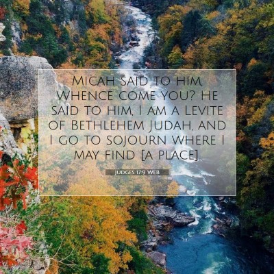 Picture 07 - Judges 17:9 WEB - Micah said to him, Whence come you? He said to - Bible Verse Picture