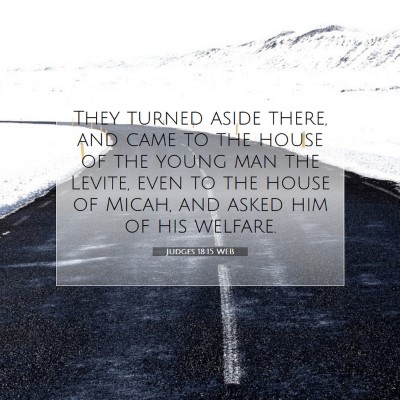 Picture 07 - Judges 18:15 WEB - They turned aside there, and came to the house of - Bible Verse Picture
