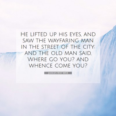 Picture 07 - Judges 19:17 WEB - He lifted up his eyes, and saw the wayfaring man - Bible Verse Picture