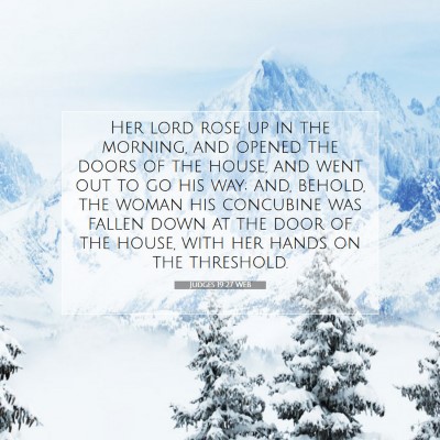 Picture 07 - Judges 19:27 WEB - Her lord rose up in the morning, and opened the - Bible Verse Picture