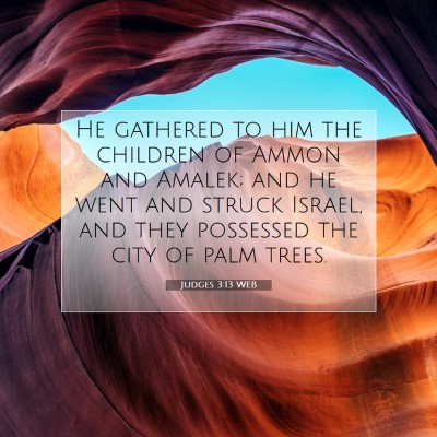 Picture 07 - Judges 3:13 WEB - He gathered to him the children of Ammon and - Bible Verse Picture