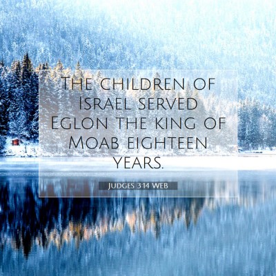 Picture 07 - Judges 3:14 WEB - The children of Israel served Eglon the king of - Bible Verse Picture