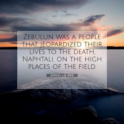 Picture 07 - Judges 5:18 WEB - Zebulun was a people that jeopardized their lives - Bible Verse Picture