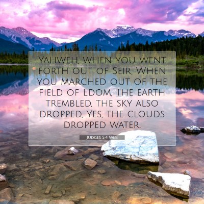 Picture 07 - Judges 5:4 WEB - Yahweh, when you went forth out of Seir, When you - Bible Verse Picture