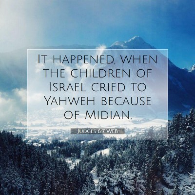 Picture 07 - Judges 6:7 WEB - It happened, when the children of Israel cried to - Bible Verse Picture