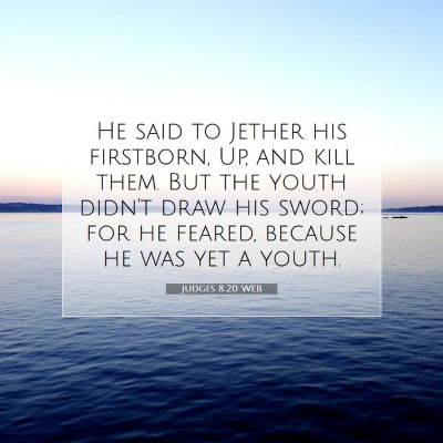 Picture 07 - Judges 8:20 WEB - He said to Jether his firstborn, Up, and kill - Bible Verse Picture