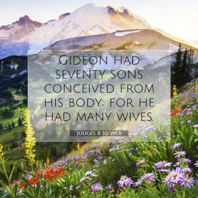 Picture 07 - Judges 8:30 WEB - Gideon had seventy sons conceived from his body; - Bible Verse Picture