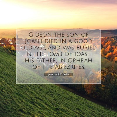 Picture 07 - Judges 8:32 WEB - Gideon the son of Joash died in a good old age, - Bible Verse Picture