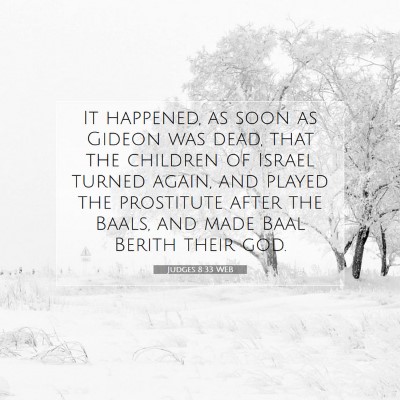 Picture 07 - Judges 8:33 WEB - It happened, as soon as Gideon was dead, that the - Bible Verse Picture