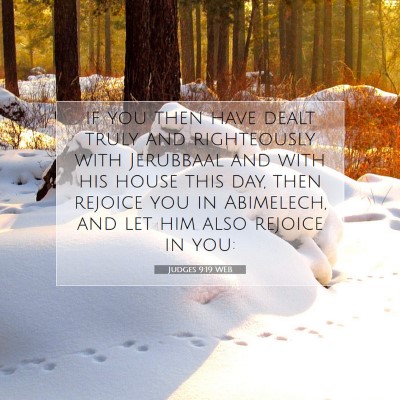 Picture 07 - Judges 9:19 WEB - if you then have dealt truly and righteously with - Bible Verse Picture