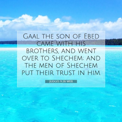 Picture 07 - Judges 9:26 WEB - Gaal the son of Ebed came with his brothers, and - Bible Verse Picture