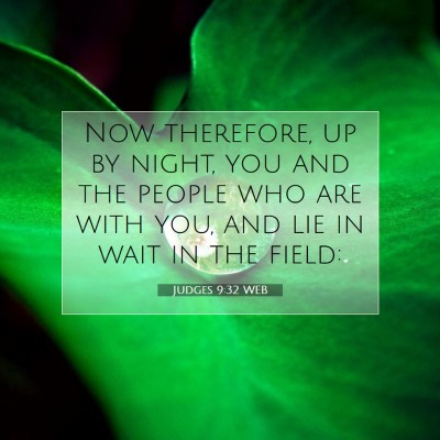 Picture 07 - Judges 9:32 WEB - Now therefore, up by night, you and the people - Bible Verse Picture