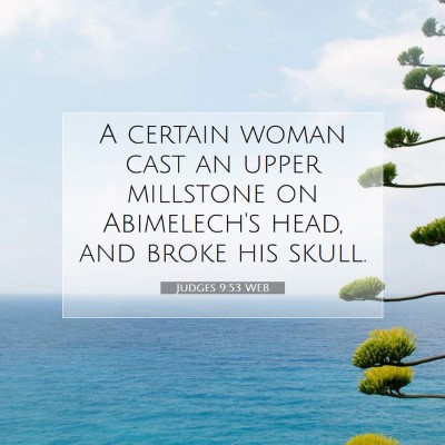 Picture 07 - Judges 9:53 WEB - A certain woman cast an upper millstone on - Bible Verse Picture