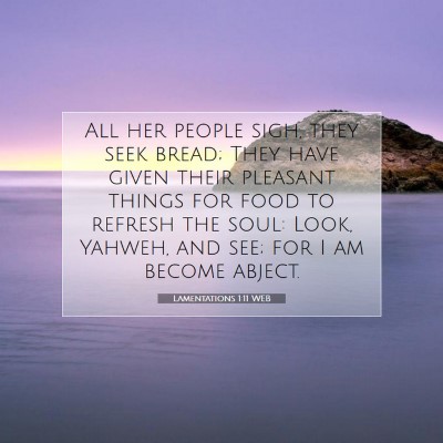 Picture 07 - Lamentations 1:11 WEB - All her people sigh, they seek bread; They have - Bible Verse Picture