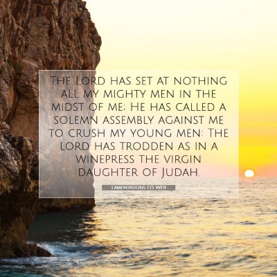 Picture 07 - Lamentations 1:15 WEB - The Lord has set at nothing all my mighty men in - Bible Verse Picture