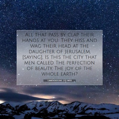Picture 07 - Lamentations 2:15 WEB - All that pass by clap their hands at you; They - Bible Verse Picture
