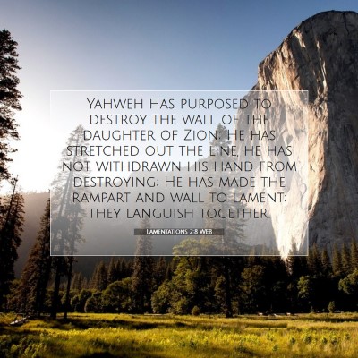 Picture 07 - Lamentations 2:8 WEB - Yahweh has purposed to destroy the wall of the - Bible Verse Picture