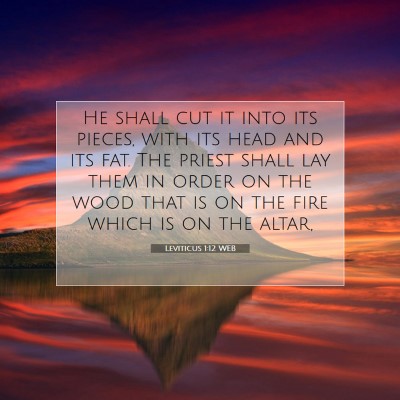 Picture 07 - Leviticus 1:12 WEB - He shall cut it into its pieces, with its head - Bible Verse Picture