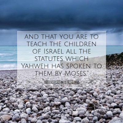 Picture 07 - Leviticus 10:11 WEB - and that you are to teach the children of Israel - Bible Verse Picture