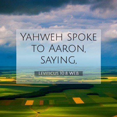 Picture 07 - Leviticus 10:8 WEB - Yahweh spoke to Aaron, - Bible Verse Picture