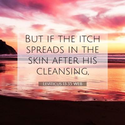 Picture 07 - Leviticus 13:35 WEB - But if the itch spreads in the skin after his - Bible Verse Picture