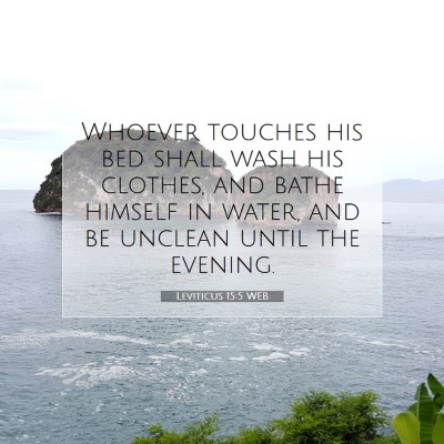 Picture 07 - Leviticus 15:5 WEB - Whoever touches his bed shall wash his clothes, - Bible Verse Picture