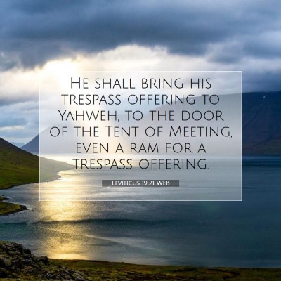 Picture 07 - Leviticus 19:21 WEB - He shall bring his trespass offering to Yahweh, - Bible Verse Picture
