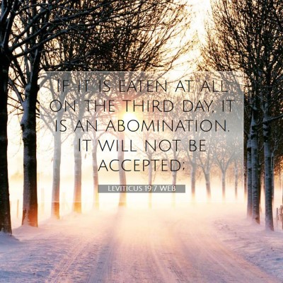 Picture 07 - Leviticus 19:7 WEB - If it is eaten at all on the third day, it is an - Bible Verse Picture