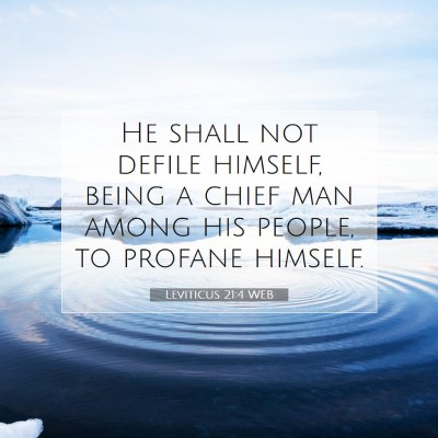 Picture 07 - Leviticus 21:4 WEB - He shall not defile himself, being a chief man - Bible Verse Picture