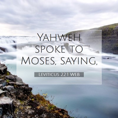 Picture 07 - Leviticus 22:1 WEB - Yahweh spoke to Moses, - Bible Verse Picture