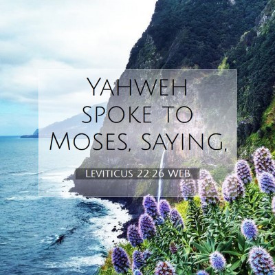 Picture 07 - Leviticus 22:26 WEB - Yahweh spoke to Moses, - Bible Verse Picture