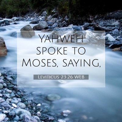 Picture 07 - Leviticus 23:26 WEB - Yahweh spoke to Moses, - Bible Verse Picture