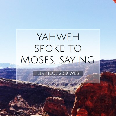 Picture 07 - Leviticus 23:9 WEB - Yahweh spoke to Moses, - Bible Verse Picture