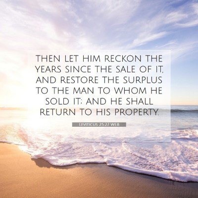 Picture 07 - Leviticus 25:27 WEB - then let him reckon the years since the sale of - Bible Verse Picture