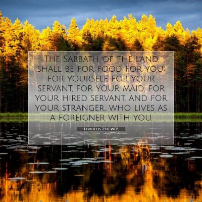 Picture 07 - Leviticus 25:6 WEB - The Sabbath of the land shall be for food for - Bible Verse Picture