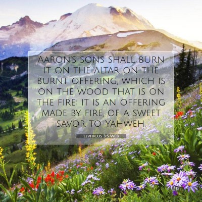 Picture 07 - Leviticus 3:5 WEB - Aaron's sons shall burn it on the altar on the - Bible Verse Picture