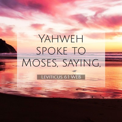 Picture 07 - Leviticus 6:1 WEB - Yahweh spoke to Moses, - Bible Verse Picture