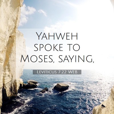 Picture 07 - Leviticus 7:22 WEB - Yahweh spoke to Moses, - Bible Verse Picture