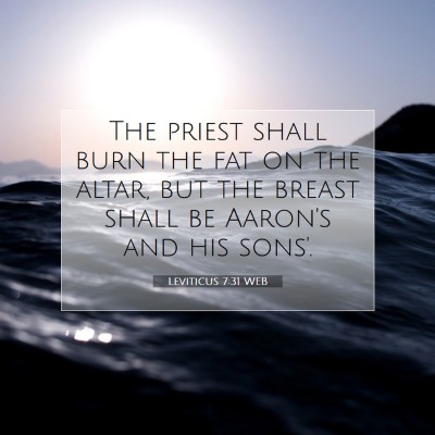 Picture 07 - Leviticus 7:31 WEB - The priest shall burn the fat on the altar, but - Bible Verse Picture