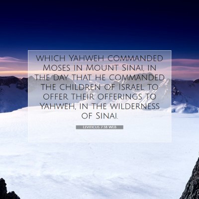 Picture 07 - Leviticus 7:38 WEB - which Yahweh commanded Moses in Mount Sinai, in - Bible Verse Picture