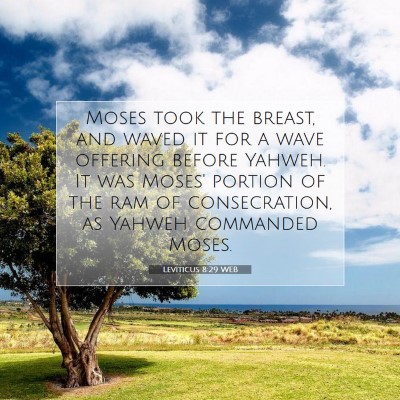 Picture 07 - Leviticus 8:29 WEB - Moses took the breast, and waved it for a wave - Bible Verse Picture