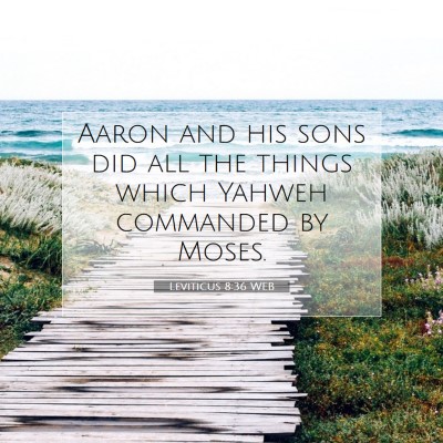 Picture 07 - Leviticus 8:36 WEB - Aaron and his sons did all the things which - Bible Verse Picture