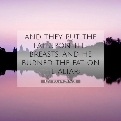 Picture 07 - Leviticus 9:20 WEB - and they put the fat upon the breasts, and he - Bible Verse Picture