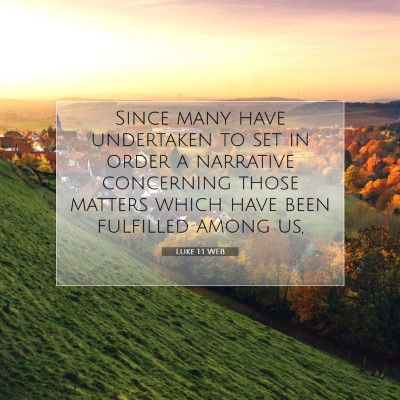 Picture 07 - Luke 1:1 WEB - Since many have undertaken to set in order a - Bible Verse Picture