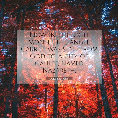 Picture 07 - Luke 1:26 WEB - Now in the sixth month, the angel Gabriel was - Bible Verse Picture