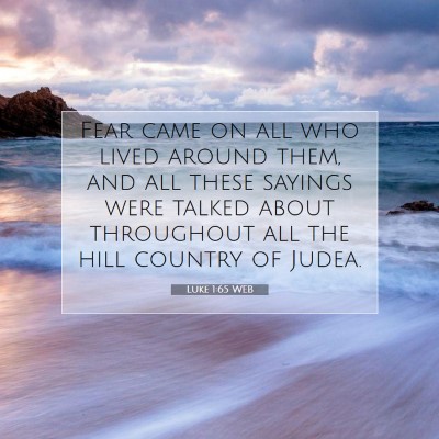 Picture 07 - Luke 1:65 WEB - Fear came on all who lived around them, and all - Bible Verse Picture
