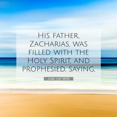 Picture 07 - Luke 1:67 WEB - His father, Zacharias, was filled with the Holy - Bible Verse Picture