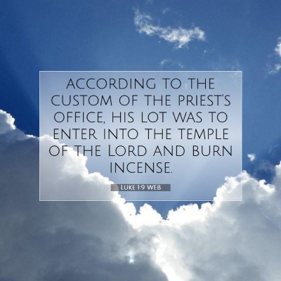 Picture 07 - Luke 1:9 WEB - according to the custom of the priest's office, - Bible Verse Picture