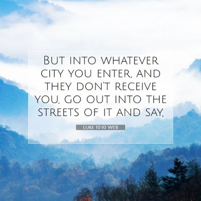 Picture 07 - Luke 10:10 WEB - But into whatever city you enter, and they don't - Bible Verse Picture